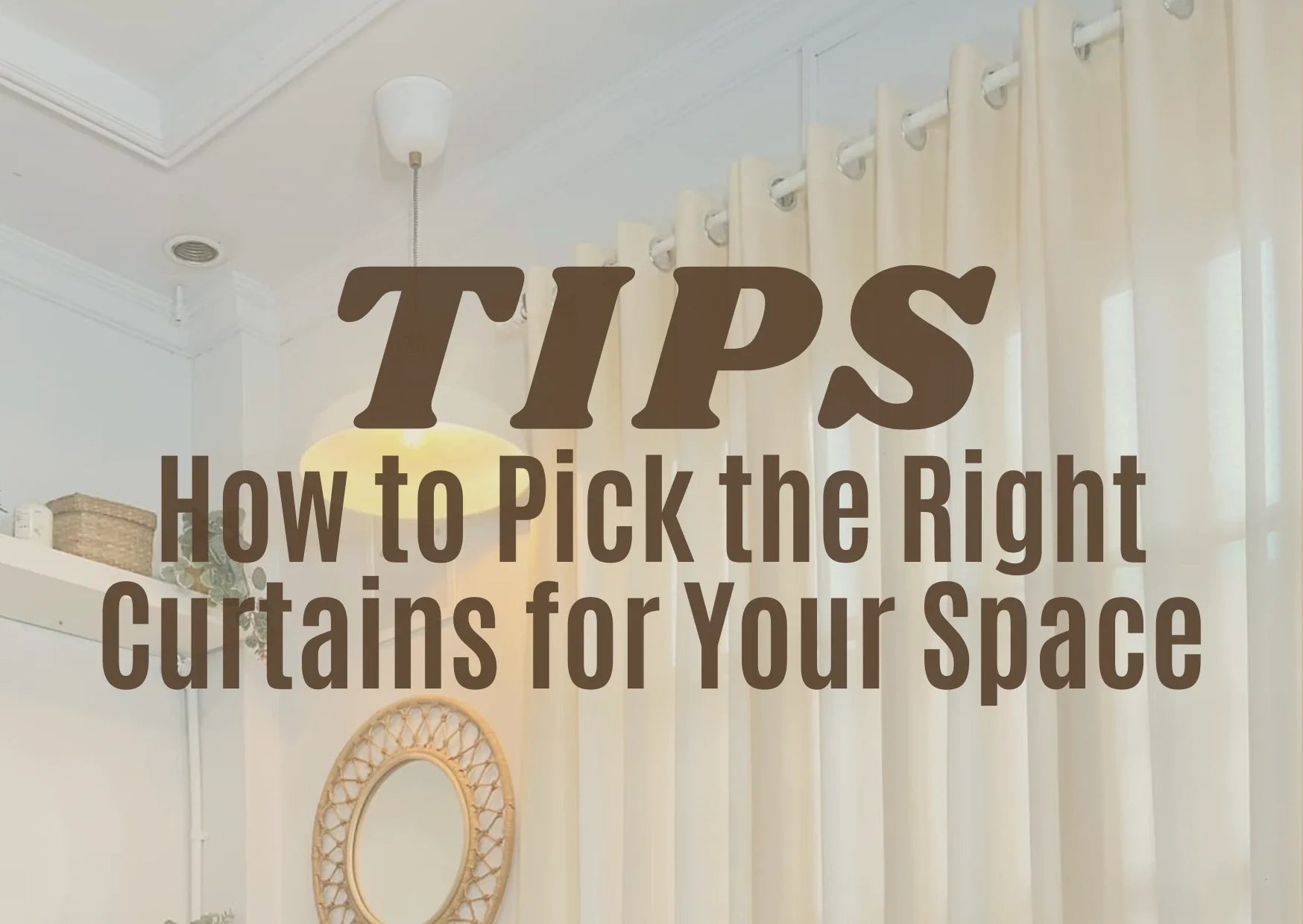 How to Pick the Right Curtains for Your Space